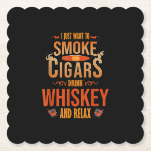 I Just Want To Smoke Cigars Drink Whiskey Relax Paper Coaster