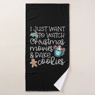 I just want to watch christmas movies bake cookies bath towel