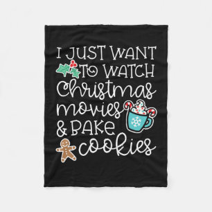 I just want to watch christmas movies bake cookies fleece blanket