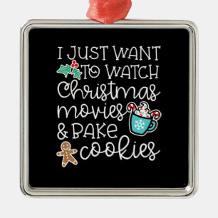 I just want to watch christmas movies bake cookies metal ornament