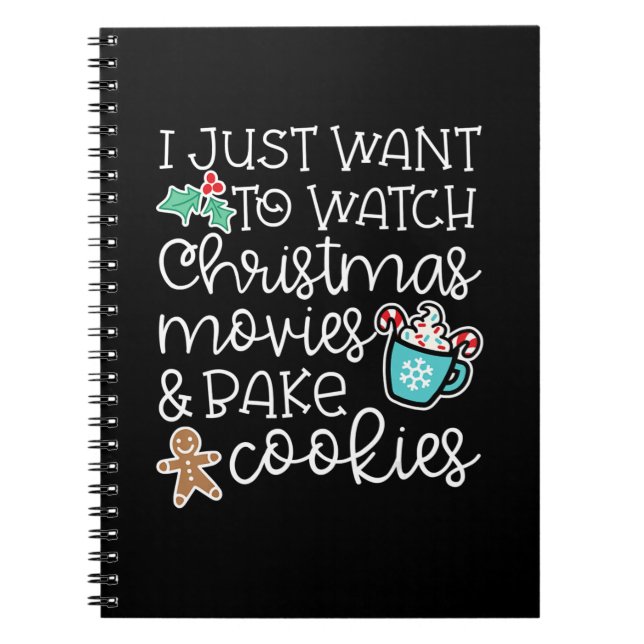 I just want to watch christmas movies bake cookies notebook (Front)