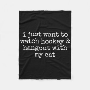 I Just Want To Watch Hockey And Hang Out With My C Fleece Blanket