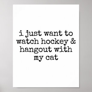 I Just Want To Watch Hockey And Hang Out With My C Poster