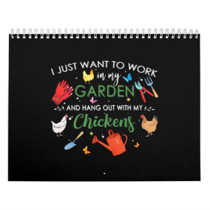 I Just Want To Work In My Garden And Hang Chickens Calendar