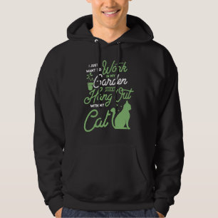 I Just Want To Work In My Garden And Hang Out With Hoodie