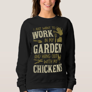 I Just Want To Work In My Garden And Hang Out With Sweatshirt