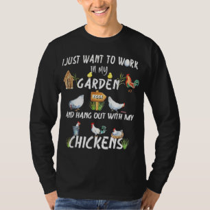 I Just Want To Work In My Garden And Hang Out With T-Shirt