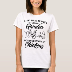 I Just Want To Work In My Garden And Hang Out With T-Shirt