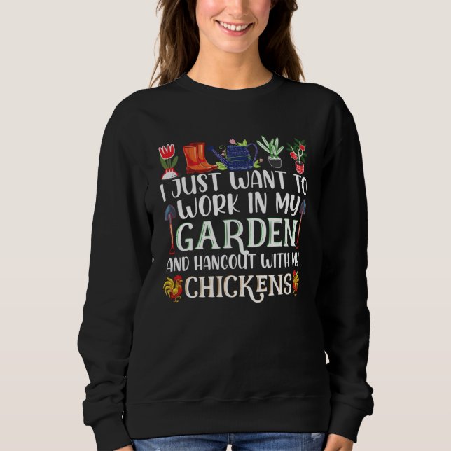 I Just Want To Work In My Garden And Hangout With  Sweatshirt (Front)