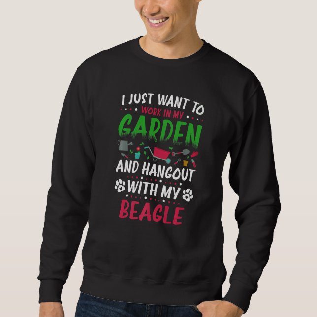 I Just Want To Work In My Garden And Hangout With  Sweatshirt (Front)