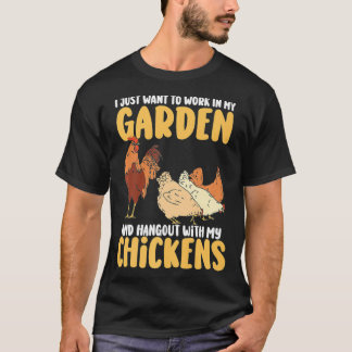 I Just Want To Work In My Garden And Hangout With  T-Shirt