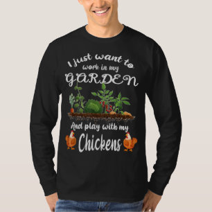 I Just Want To Work In My Garden And Play With My T-Shirt