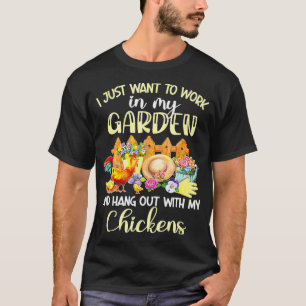 I Just Want To Work In My Garden & Hang Out With M T-Shirt