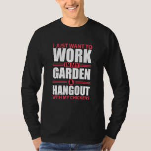 I Just Want To Work In My Garden & Hang Out With M T-Shirt