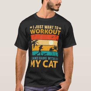I Just Want To Workout And Hang With My Cat Vintag T-Shirt