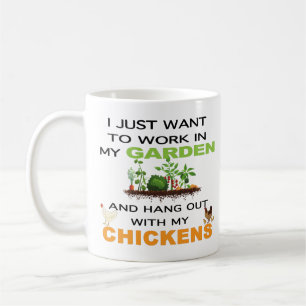 I Just Want Work In Garden Hang Out With Chickens Coffee Mug