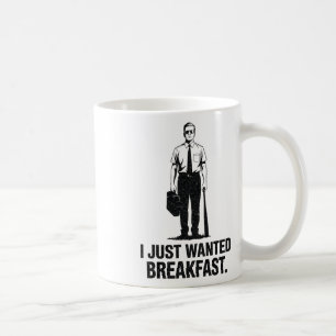 I Just Wanted Breakfast Bysebyll Byt Coffee Mug