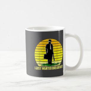 I Just Wanted Breakfast Funny Humorous Design  Coffee Mug