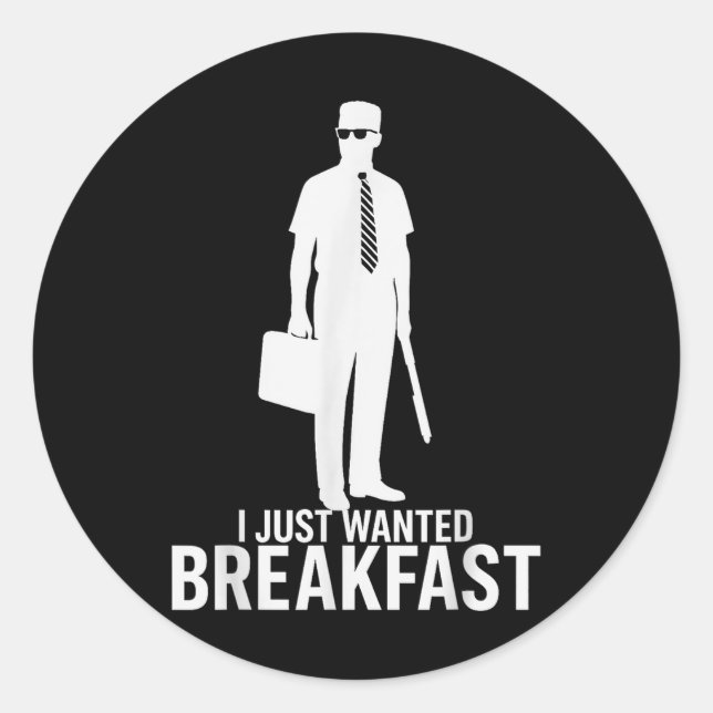 I Just Wanted Breakfast Funny Meme Graphic Design  Classic Round Sticker (Front)