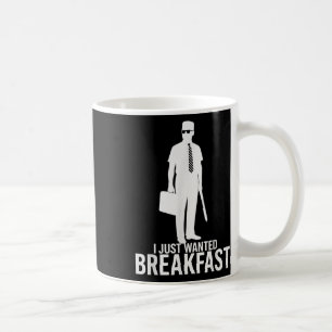 I Just Wanted Breakfast Funny Meme Graphic Design Coffee Mug