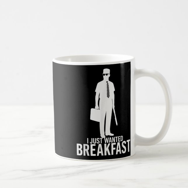 I Just Wanted Breakfast Funny Meme Graphic Design  Coffee Mug (Right)