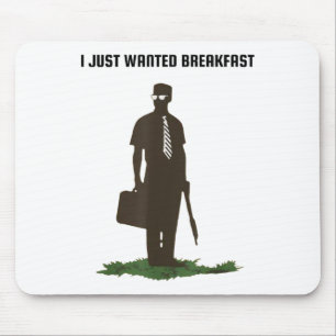 I Just Wanted Breakfast Mouse Pad