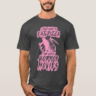 I Just Wanto Eat Pizza And Watch Horror Movies Spo T-Shirt