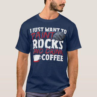 I Just Wanto Paint Rocks and Drink Coffee Rock boy T-Shirt