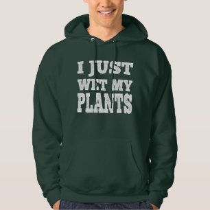 I Just Wet My Plants Funny Gardening Pun Hoodie