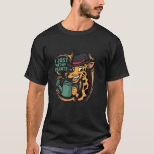 I Just Wet My Plants Funny Giraffe Green Gardening T-Shirt