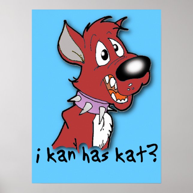 I Kan Has Kat? Funny Poster I can has  ? (Front)