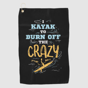 I Kayak To Burn Off The Crazy Golf Towel