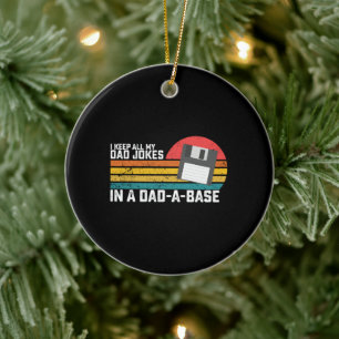 I Keep All My Dad Jokes In A Dad a base Ceramic Ornament