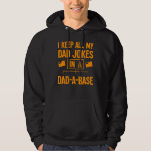 I Keep All My Dad Jokes In A Dad A Base Dad Joke   Hoodie