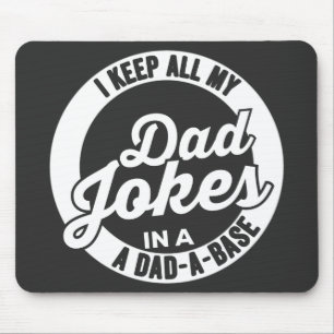 I Keep All My Dad Jokes In A Dad A Base Dad Jokes Mouse Pad