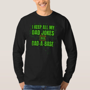I Keep All My Dad Jokes In A Dad A Base Dad Jokes T-Shirt