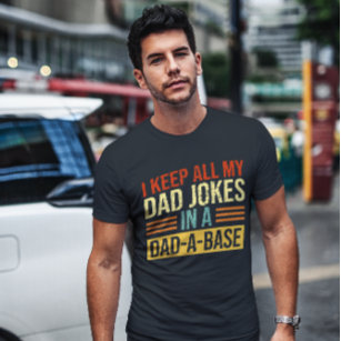 I Keep All My Dad Jokes In A Dad-A-Base Father's D T-Shirt