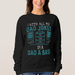 I Keep All My Dad Jokes In A Dad A Base Fathers Da Sweatshirt