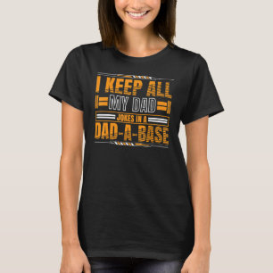 I Keep All My Dad Jokes In a Dad A Base Format Bra T-Shirt