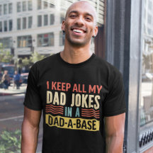 I Keep All my Dad Jokes in a Dad-a-Base Funny
