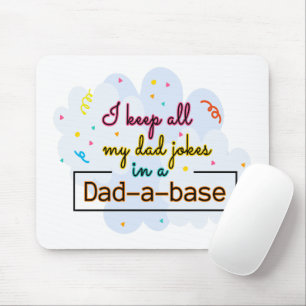 I Keep All My Dad Jokes In A Dad-A-Base Mouse Pad