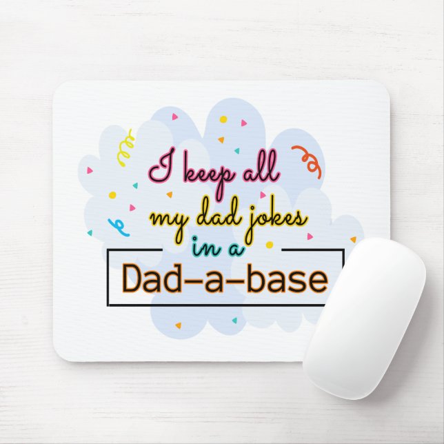 I Keep All My Dad Jokes In A Dad-A-Base Mouse Pad (With Mouse)