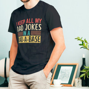 I Keep All My Dad Jokes in a Dad A Base T-Shirt