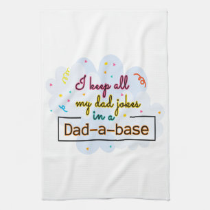 I Keep All My Dad Jokes In A Dad-A-Base Tea Towel