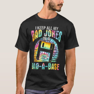 I Keep All My Dad Jokes In A Dad A Base Tie Dye Fa T-Shirt
