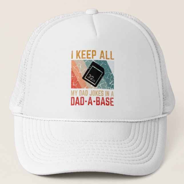 I Keep All My Dad Jokes In A Dad-A-Base Trucker Hat (Front)