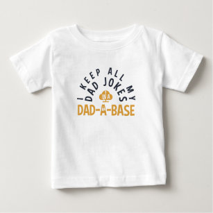 I KEEP ALL MY DAD JOKES IN MY DAD-DA-BASE BABY T-Shirt