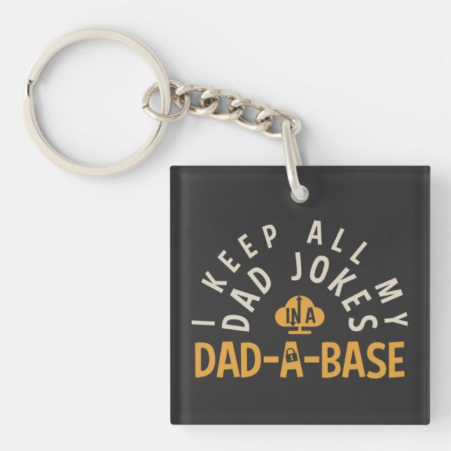 I KEEP ALL MY DAD JOKES IN MY DAD-DA-BASE KEY RING (Front)