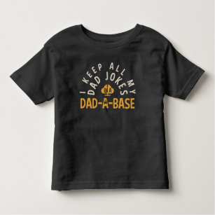 I KEEP ALL MY DAD JOKES IN MY DAD-DA-BASE TODDLER T-Shirt