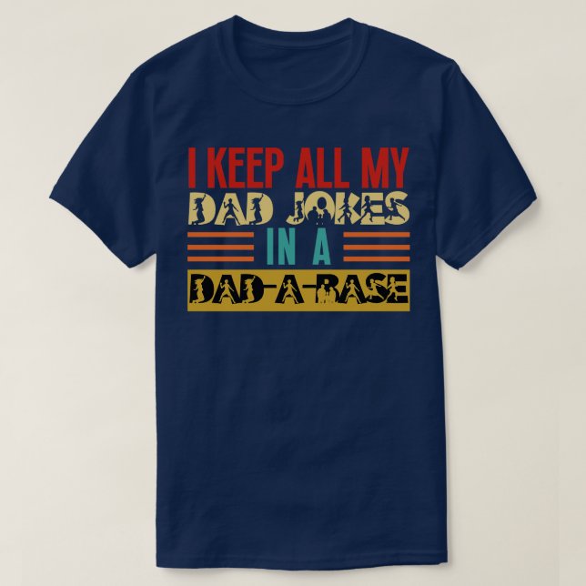 I Keep All My  In A DadABase 20 T-Shirt (Design Front)
